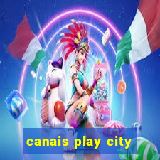 canais play city